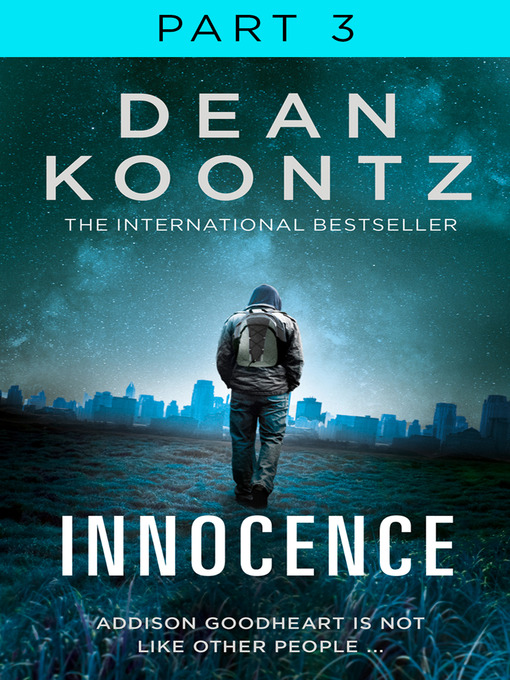 Title details for Innocence, Part 3, Chapters 43 to 58 by Dean Koontz - Available